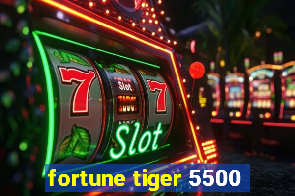 fortune tiger 5500